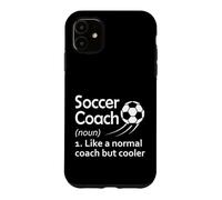 Définition de l'entraîneur de Football comme Un entraîneur Normal mais Plus Cool Coque pour iPhone 11