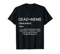 Définition du mème Mort, Culture Internet drôle pour Adultes, Dead Meme T-Shirt