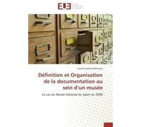 Définition et Organisation de la documentation au sein d'un musée Le cas du Musée National du Sport en 2008 - Laurène Rolland-Bertrand - Universitaires Europeennes - broché - Etude