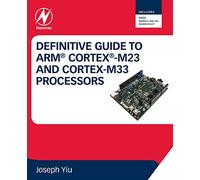 Definitive Guide to Arm Cortex-m23 and Cortex-m33 Processors