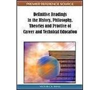 Definitive Readings In The History, Philosophy, Theories And Practice Of Career And Technical Education