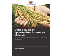 Défis actuels et opportunités futures en Malaisie: Maintenir le riz comme aliment essentiel à la sécurité alimentaire