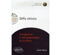 Défis chinois: Introduction à une géopolitique de la Chine