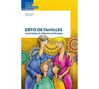 Défis De Famille - 16 Histoires De Thérapie Systémique