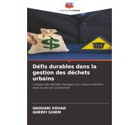 Défis durables dans la gestion des déchets urbains: L'impact des déchets ménagers sur l'environnement dans la ville de Constantine