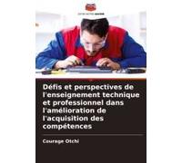Défis Et Perspectives De L'enseignement Technique Et Professionnel Dans L'amélioration De L'acquisition Des Compétences