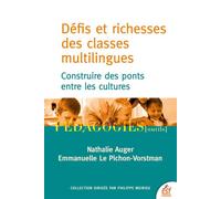 Défis et richesses des classes multilingues Construire des ponts entre les cultures - AUGER NATHALIE/LE PICHON-VORSTMAN E - Esf - broché - Essai