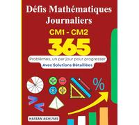Défis Mathématiques Journaliers (CM1 - CM2): 365 Problèmes, un par jour pour progresser avec Solutions Détaillées