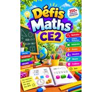 Défis Maths CE2: Numération, Calcul, Géométrie, Mesures et Problèmes | 350+ exercices progressifs et ludiques | Conforme au programme officiel