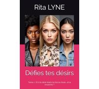 Défis tes désirs: Tome 1 : Et si le désir était à la fois la chute… et la revanche ?