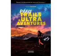 Défis Trails & Ultra Aventures - Guide Et Récits