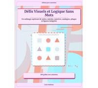 Défis Visuels et Logique Sans Mots: Un mélange captivant de suites, miroirs, matrices, analogies, pliages et figures intégrées
