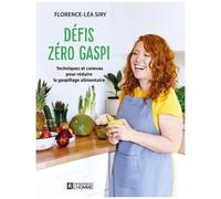 Défis Zéro Gaspi - Techniques Et Canevas Pour Réduire Le Gaspillage Alimentaire