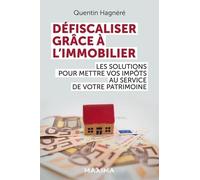 Défiscaliser grâce à l'immobilier: Les solutions pour mettre vos impôts au service de votre patrimoine