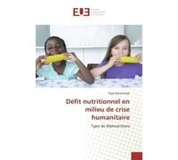 Defit nutritionnel en milieu de crise humanitaire Type de Malnutritions - Papy Baosolange - Universitaires Europeennes - broché - Etude