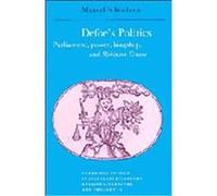 Defoe's Politics, Cambridge Studies in Eighteenth-Century English Literature and Thought Manuel Schonhorn (Auteur)
