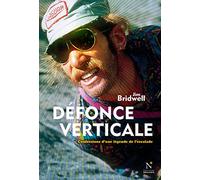Défonce verticale : Confessions d'une légende de l'escalade