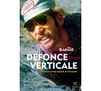 Défonce verticale Confessions d'une légende de l'Escalade - Jim Bridwell - Nevicata - broché - Beau livre