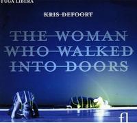 Defoort, K. - Woman who walked into doors (the) opéra pour actrice, soprano & ecran video