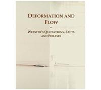 Deformation And Flow: Webster's Quotations, Facts And Phrases