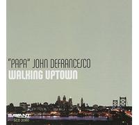 Defrancesco, John -Papa- - Walking Uptown