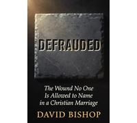 Defrauded: The Wound No One Is Allowed to Name in a Christian Marriage