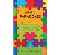 Deftly Paradoxes - Insights Pertaining to Ephemeral Tapestries of Life