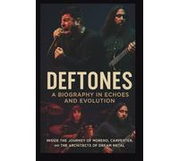 DEFTONES A BIOGRAPHY IN ECHOES AND EVOLUTION: The Journey of Moreno, Carpenter, and the Architects of Dream-Metal