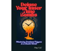 Defuse Your Inner Time Bombs: Mastering Emotional Triggers in a Chaotic World