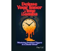 Defuse Your Inner Time Bombs: Mastering Emotional Triggers in a Chaotic World