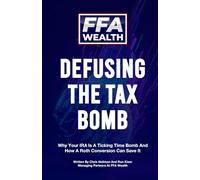 Defusing The Tax Bomb: Why Your IRA is a Ticking Time Bomb and How a Roth Conversion Can Save it
