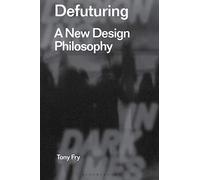 Defuturing: A New Design Philosophy