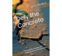 Defy the Concrete: Practical Psychology for Thriving When Life Gets Hard