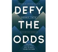 Defy the Odds How God Can Use Your Past to Shape Your Future by Benny Tate & Contributions by Brittany McKneely Benny Tate Contributions by Brittany McKneely (Auteur)