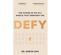 Defy: The Power of No in a World that Demands Yes