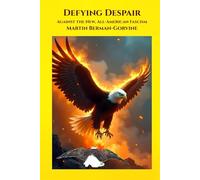 Defying Despair: Against the New, All-American Fascism 2016 to 2024