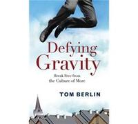 Defying Gravity by Tom Berlin Tom Berlin (Auteur)