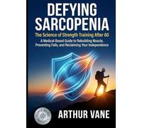Defying Sarcopenia: The Science of Strength Training After 60