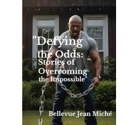 "Defying the Odds: Stories of Overcoming the Impossible"