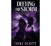 Defying The Storm: An emotional, high-stakes novel of love, loss, and the storm that changes everything.