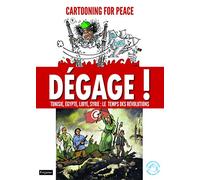 Dégage !: Tunisie, Egypte, Libye, Syrie : Le temps des révolutions