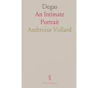 Degas: An Intimate Portrait