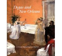 Degas and New Orleans: A French Impressionist in America