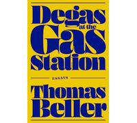 Degas at the Gas Station: Essays