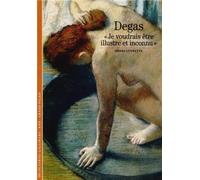 Degas : "Je voudrais être illustre et inconnu "