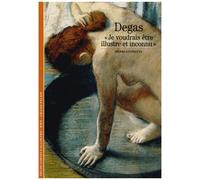 Degas - Je Voudrais Être Illustre Et Inconnu