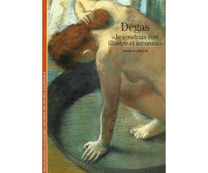 Degas : "Je voudrais être illustre et inconnu"