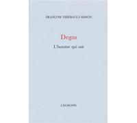 Degas, l’homme qui sait - Edgar Degas - L'echoppe Eds De - broché - Essai