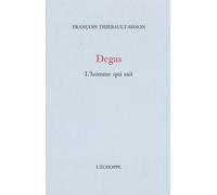 Degas, L'homme Qui Sait