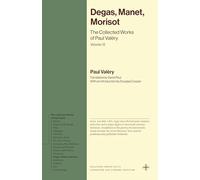 Degas, Manet, Morisot: The Collected Works of Paul Valéry, Volume 12